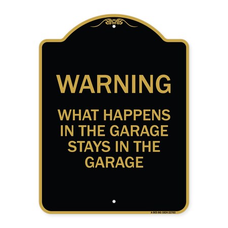 Signmission What Happens in the Garage Stays in the Garage, Black & Gold Aluminum Architectural Sign A-DES-BG-1824-22703